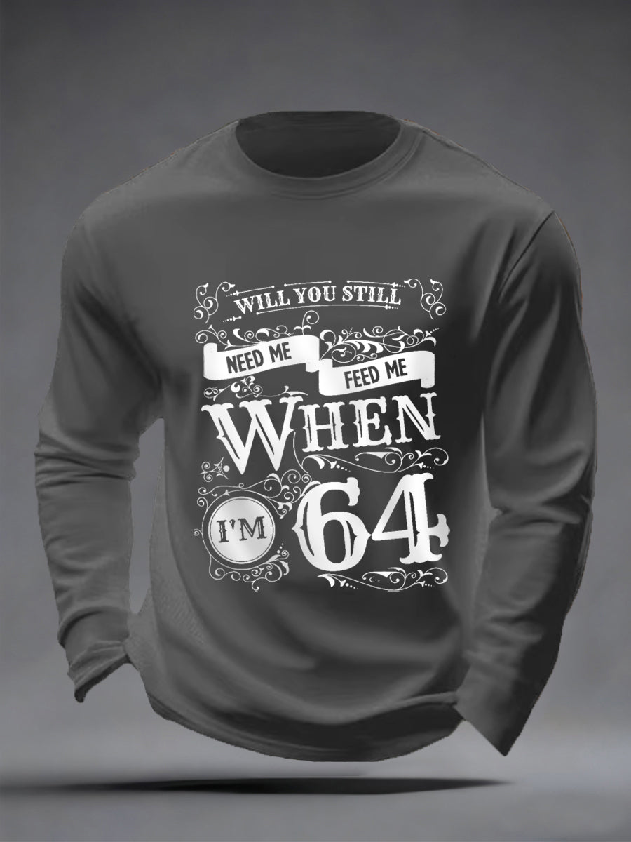 Men's Retro Will You Still Need Me Feed Me When I'm 64, Classic Legendary Rock Band Print Gift For Fans Casual Long Sleeve T-shirt